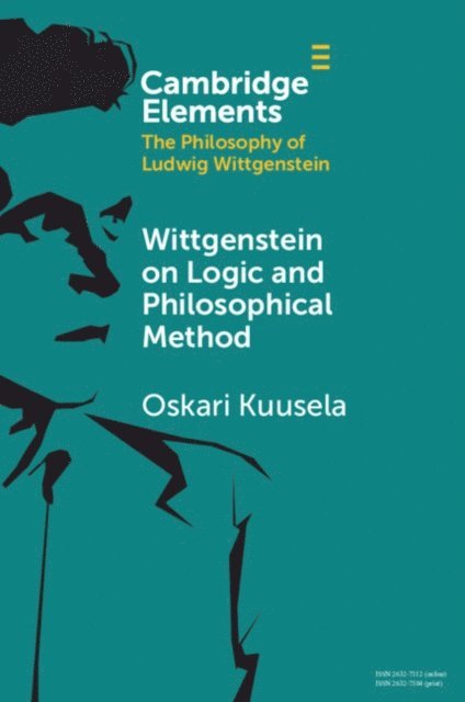 Oskari Kuusela - Wittgenstein on Logic and Philosophical Method, E-bok