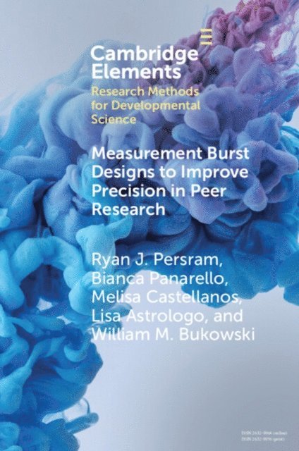 William M. Bukowski, Lisa Astrologo, Melisa Castellanos, Bianca Panarello, Ryan J. Persram - Measurement Burst Designs to Improve Precision in Peer Research, E-bok