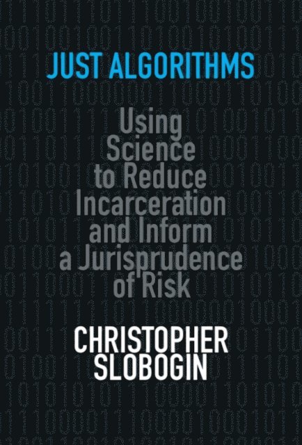 Christopher Slobogin - Just Algorithms, E-bok