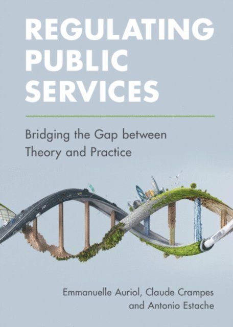 Antonio Estache, Claude Crampes, Emmanuelle Auriol - Regulating Public Services, E-bok