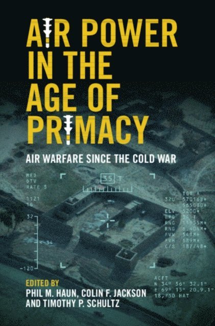 Tim Schultz, Colin Jackson, Phil Haun - Air Power in the Age of Primacy, E-bok