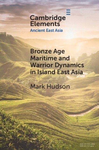 Mark Hudson - Bronze Age Maritime and Warrior Dynamics in Island East Asia, E-bok