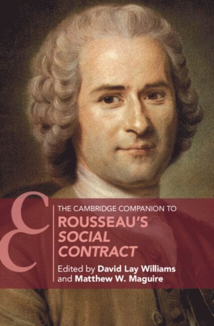 Matthew W. Maguire, David Lay Williams - Cambridge Companion to Rousseau's Social Contract, E-bok