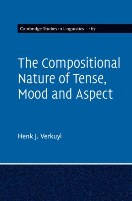Henk J. Verkuyl - Compositional Nature of Tense, Mood and Aspect: Volume 167, E-bok