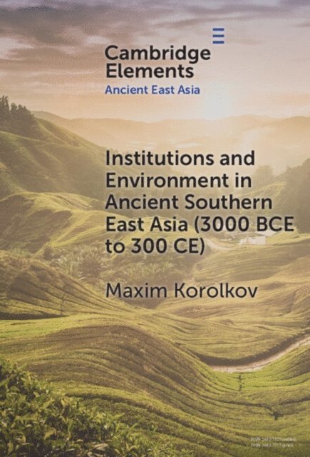 Maxim Korolkov - Institutions and Environment in Ancient Southern East Asia (3000 BCE to 300 CE), E-bok