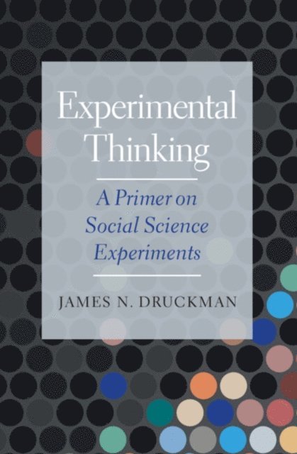 James N. Druckman - Experimental Thinking, E-bok
