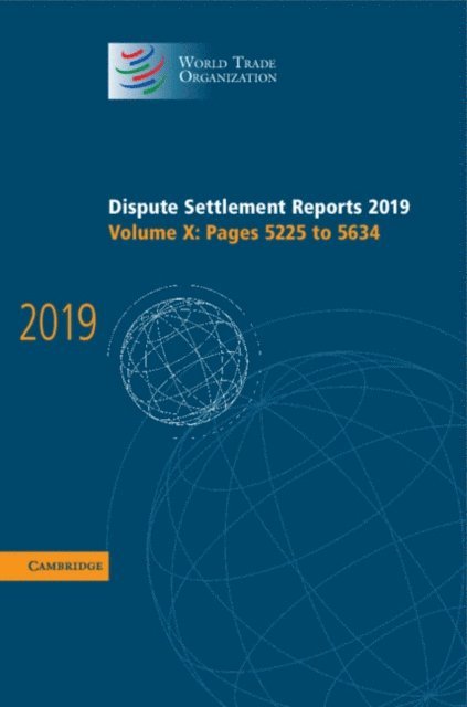 World Trade Organization - Dispute Settlement Reports 2019: Volume 10, Pages 5225 to 5634, E-bok