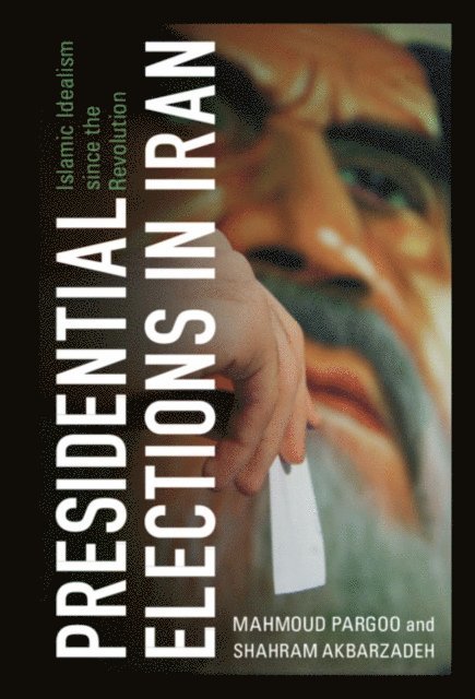 Shahram Akbarzadeh, Mahmoud Pargoo - Presidential Elections in Iran, E-bok