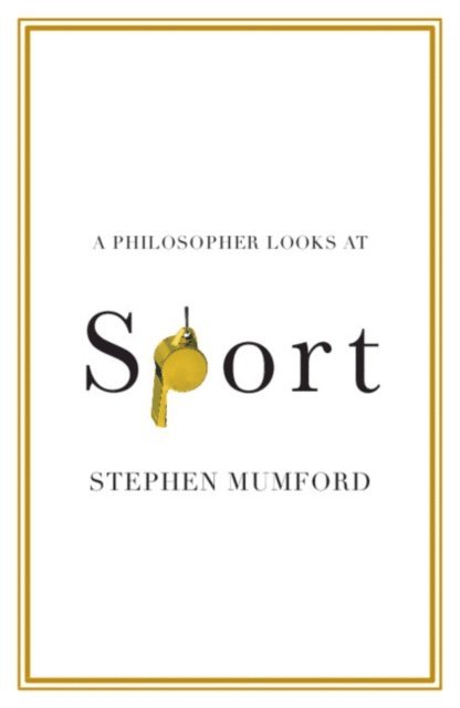 Stephen Mumford - Philosopher Looks at Sport, E-bok