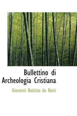 Giovanni Battista De Rossi - Bullettino Di Archeologia Cristiana, Häftad. Tillgänglighet: Lägg i varukorg