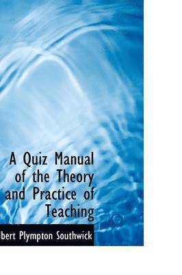 Albert Plympton Southwick - A Quiz Manual of the Theory and Practice of Teaching, Häftad. Tillgänglighet: Lägg i varukorg