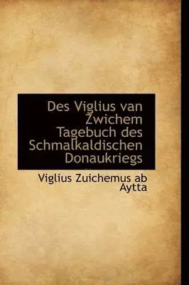 Viglius Zuichemus Ab Aytta - Des Viglius Van Zwichem Tagebuch Des Schmalkaldischen Donaukriegs, Häftad. Tillgänglighet: Lägg i varukorg