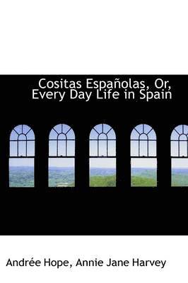 Andre Hope, Andr E. Hope - Cositas Espa Olas, Or, Every Day Life in Spain, Häftad