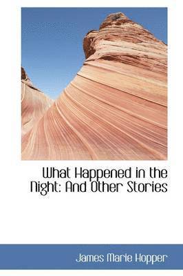 James Marie Hopper - What Happened in the Night, Inbunden. Tillgänglighet: Lägg i varukorg