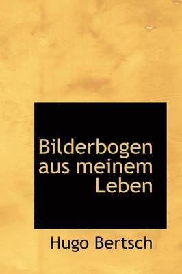 Hugo Bertsch - Bilderbogen aus meinem Leben, Inbunden. Tillgänglighet: Lägg i varukorg