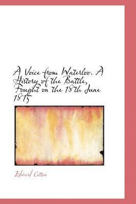 Edward Cotton - Voice from Waterloo. A History of the Battle, Fought on the 18th June 1815, Inbunden. Tillgänglighet: Lägg i varukorg