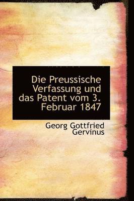 Preussische Verfassung und das Patent vom 3. Februar 1847