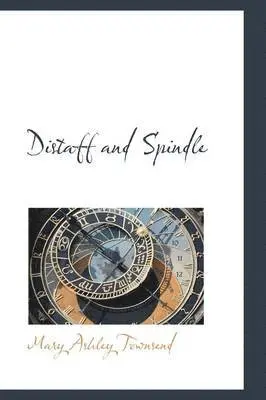 Mary Ashley Townsend - Distaff and Spindle, Inbunden. Tillgänglighet: Lägg i varukorg