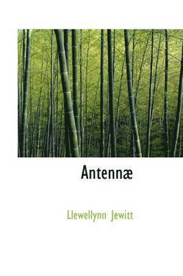 Llewellynn Jewitt - Antennæ, Inbunden. Tillgänglighet: Lägg i varukorg