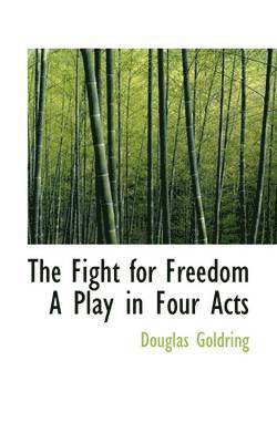 Douglas Goldring - The Fight for Freedom a Play in Four Acts, Häftad. Tillgänglighet: Lägg i varukorg