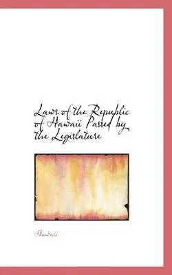 Hawaii - Laws of the Republic of Hawaii Passed by the Legislature, Inbunden. Tillgänglighet: Lägg i varukorg