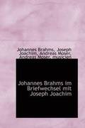 Johannes Brahms Im Briefwechsel Mit Joseph Joachim