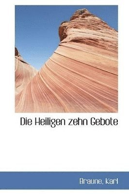 Braune Karl - Die Heiligen zehn Gebote, Häftad
