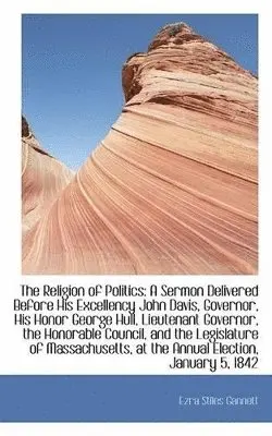 Ezra Stiles Gannett - Religion of Politics, Häftad. Tillgänglighet: Lägg i varukorg
