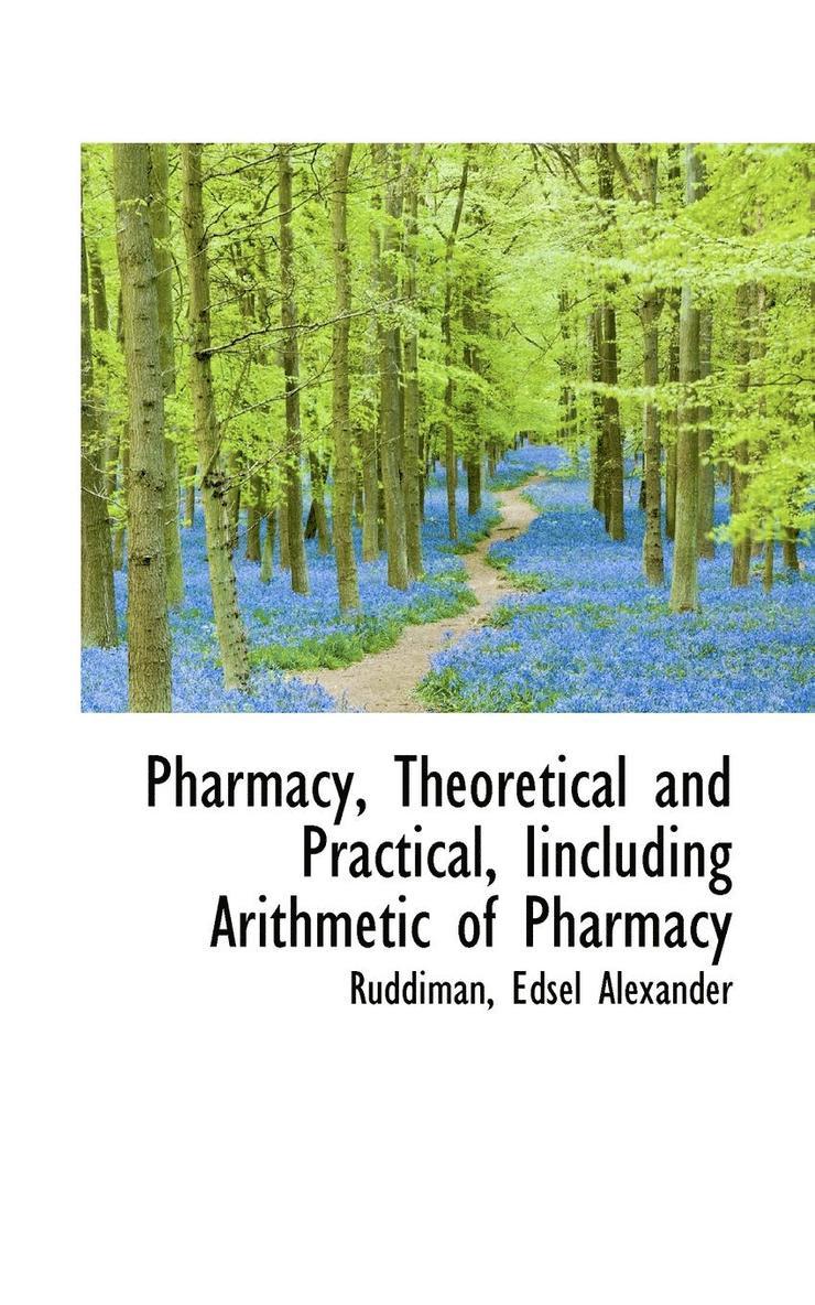 Ruddiman Edsel Alexander - Pharmacy, Theoretical and Practical, Iincluding Arithmetic of Pharmacy, Häftad. Tillgänglighet: Lägg i varukorg
