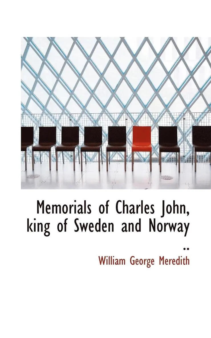 William George Meredith - Memorials of Charles John, King of Sweden and Norway .., Häftad. Tillgänglighet: Lägg i varukorg