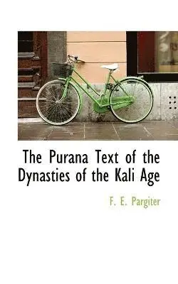 F E Pargiter - Purana Text of the Dynasties of the Kali Age, Häftad. Tillgänglighet: Lägg i varukorg