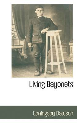 Coningsby William Dawson - Living Bayonets, Inbunden. Tillgänglighet: Lägg i varukorg
