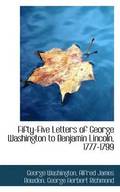 Fifty-Five Letters of George Washington to Benjamin Lincoln, 1777-1799