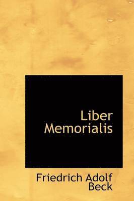 Friedrich Adolf Beck - Liber Memorialis, Inbunden. Tillgänglighet: Lägg i varukorg