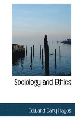 Edward Cary Hayes - Sociology and Ethics, Häftad