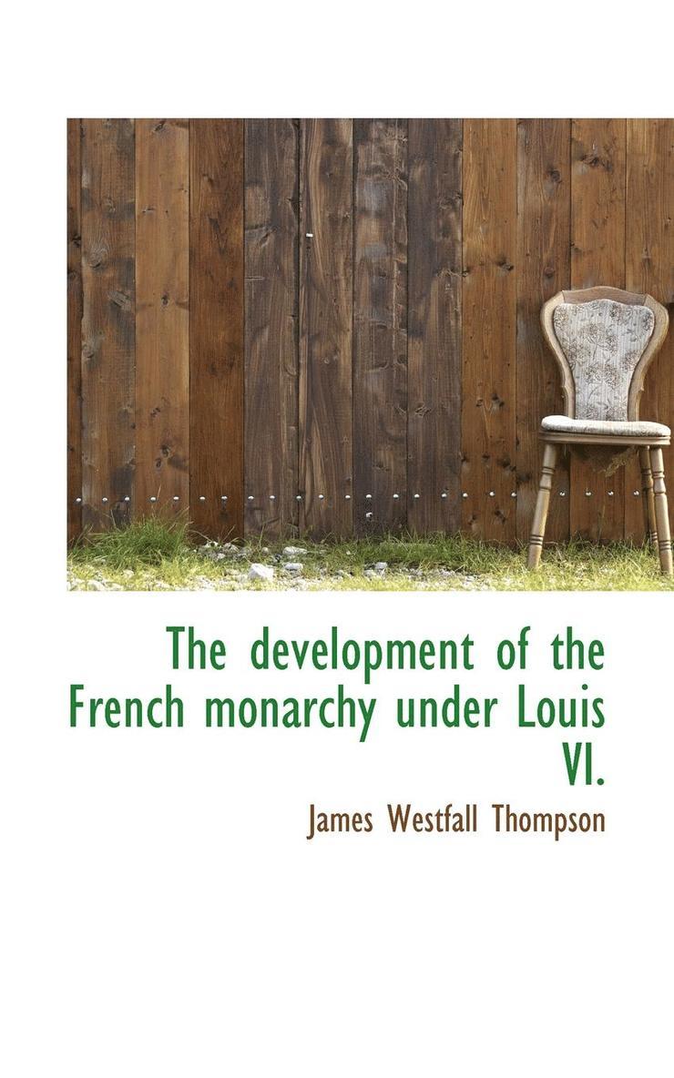 James Westfall Thompson - Development of the French Monarchy Under Louis VI., Häftad. Tillgänglighet: Lägg i varukorg