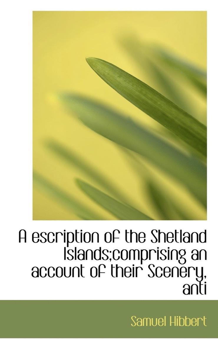 Samuel Hibbert - A Escription of the Shetland Islands;comprising an Account of Their Scenery, Anti, Häftad. Tillgänglighet: Lägg i varukorg
