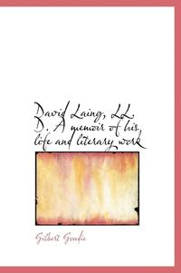 David Laing, LL. D. a Memoir of His Life and Literary Work