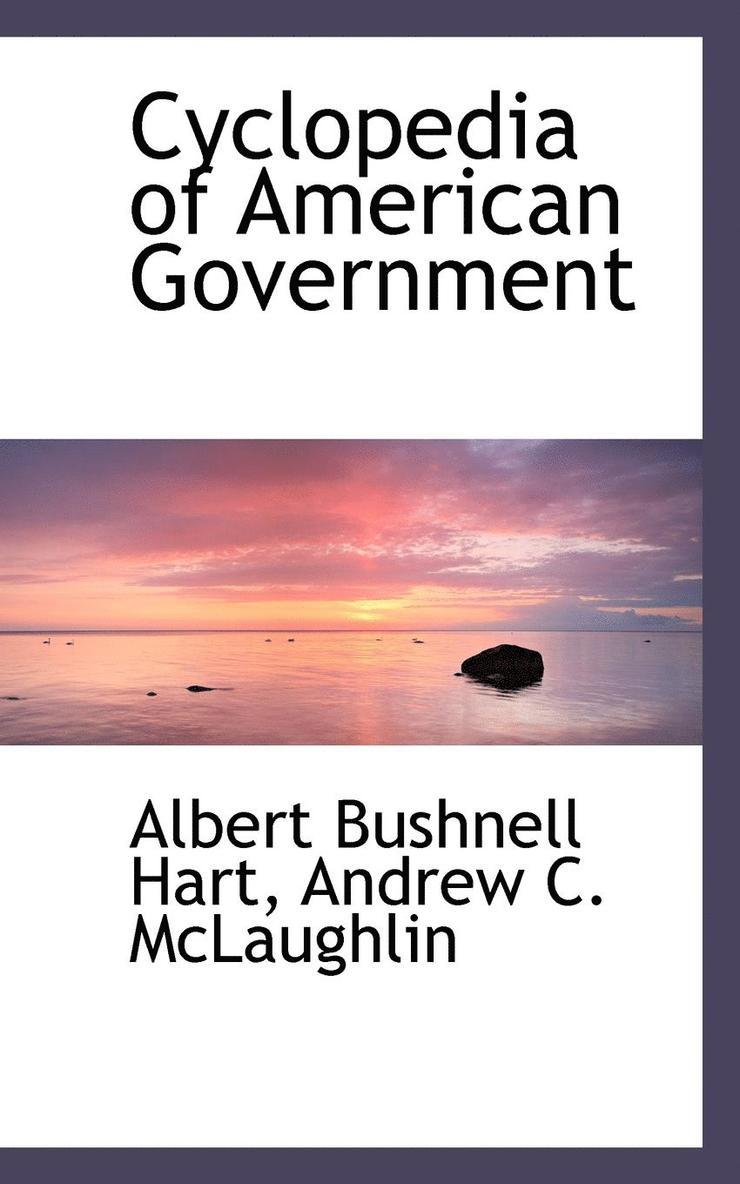 Albert Bushnell Hart, Andrew Cunningham McLaughlin - Cyclopedia of American Government, Häftad