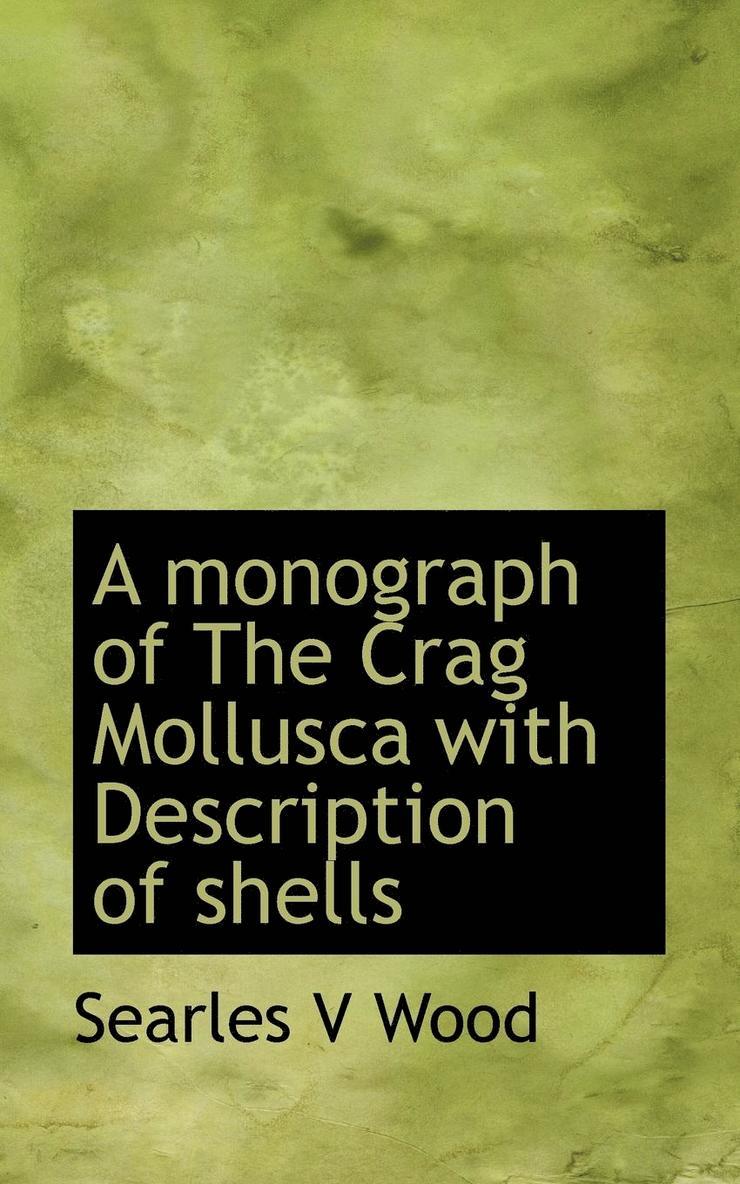 Searles Valentine Wood - Monograph of the Crag Mollusca with Description of Shells, Häftad. Tillgänglighet: Lägg i varukorg