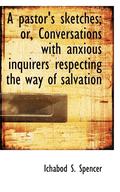 A Pastor's Sketches; Or, Conversations with Anxious Inquirers Respecting the Way of Salvation