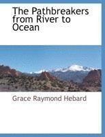 Grace Raymond Hebard - Pathbreakers from River to Ocean, Häftad