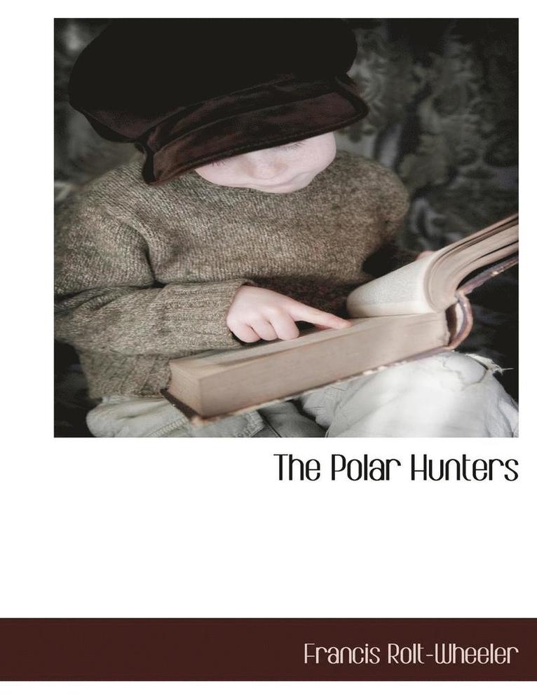 Francis Rolt-Wheeler - Polar Hunters, Häftad