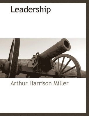 Arthur Harrison Miller - Leadership, Häftad. Tillgänglighet: Lägg i varukorg