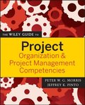 Wiley Guide to Project Organization and Project Management Competencies