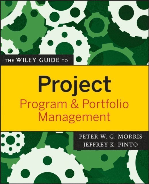 Jeffrey K. Pinto, Peter W. G. Morris - Wiley Guide to Project, Program, and Portfolio Management, E-bok