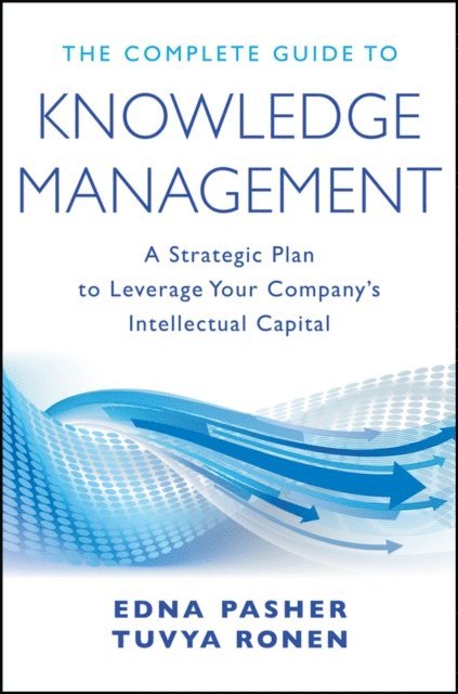 Tuvya Ronen, Edna Pasher - Complete Guide to Knowledge Management, E-bok