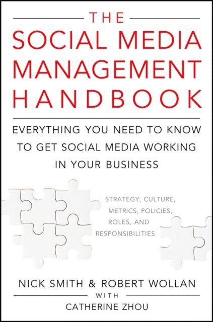 Catherine Zhou, Nick Smith, Robert Wollan - Social Media Management Handbook, E-bok