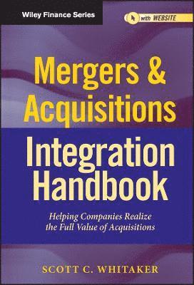 Scott C. Whitaker - Mergers & Acquisitions Integration Handbook, + Website, Inbunden
