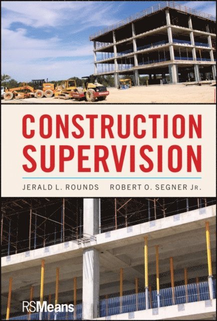 Robert O. Segner, Jerald L. Rounds - Construction Supervision, E-bok